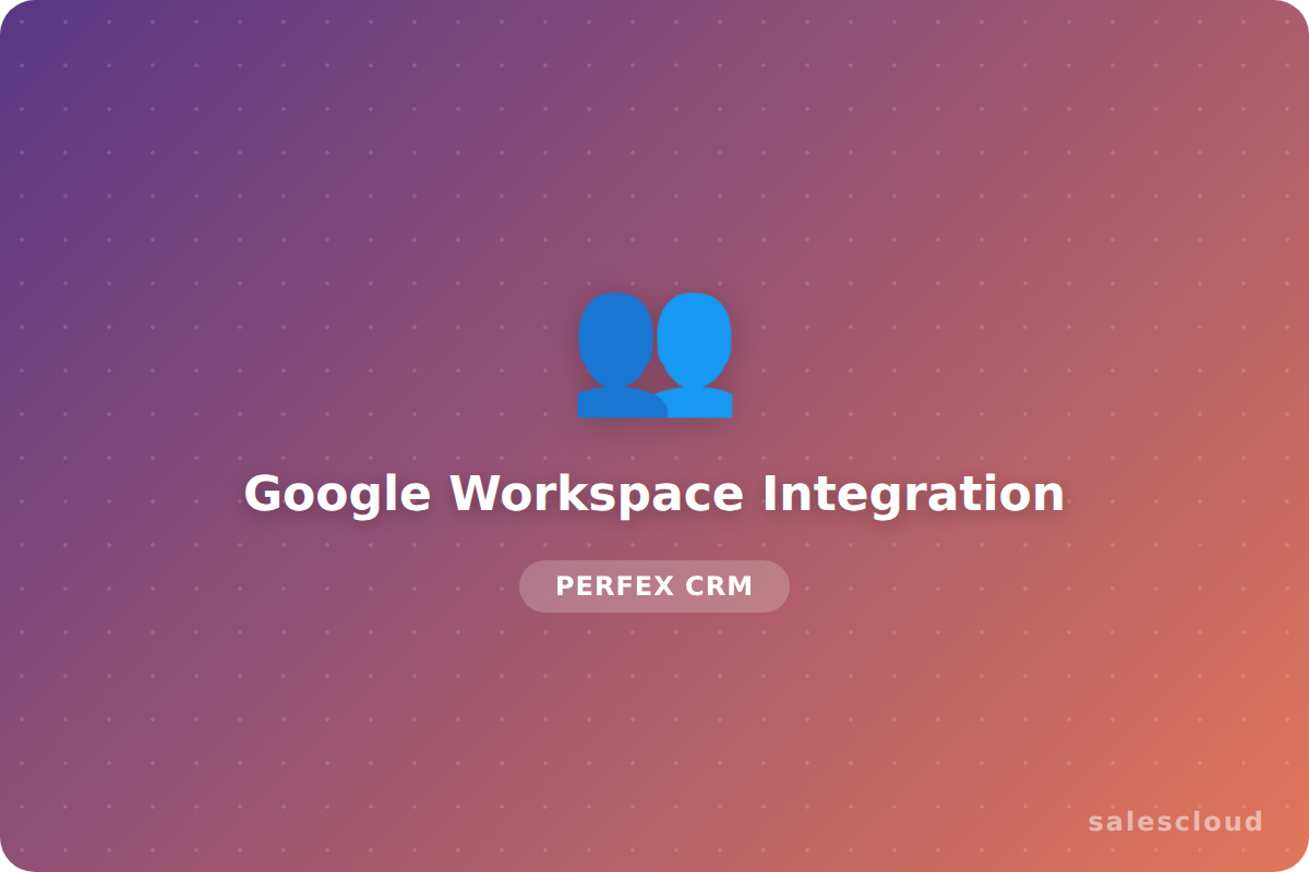 Google Workspace Integration — Drive, Gmail, Sheets, Docs, Meet para Perfex CRM